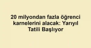 20 milyondan fazla öğrenci karnelerini alacak: Yarıyıl Tatili Başlıyor