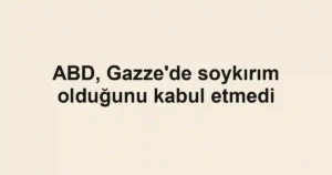 ABD, Gazze'de soykırım olduğunu kabul etmedi
