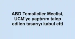 ABD Temsilciler Meclisi, UCM'ye yaptırım talep edilen tasarıyı kabul etti