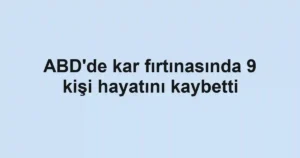 ABD'de kar fırtınasında 9 kişi hayatını kaybetti