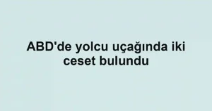 ABD'de yolcu uçağında iki ceset bulundu