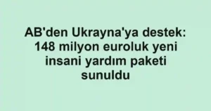 AB'den Ukrayna'ya destek: 148 milyon euroluk yeni insani yardım paketi sunuldu