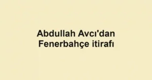 Abdullah Avcı'dan Fenerbahçe itirafı