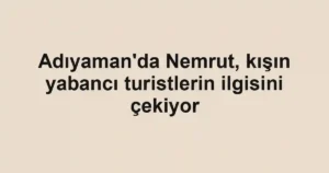Adıyaman'da Nemrut, kışın yabancı turistlerin ilgisini çekiyor