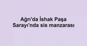 Ağrı'da İshak Paşa Sarayı'nda sis manzarası