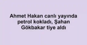 Ahmet Hakan canlı yayında petrol kokladı, Şahan Gökbakar tiye aldı