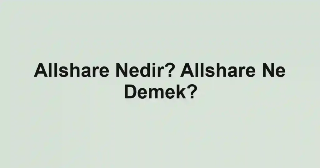 Allshare Nedir? Allshare Ne Demek?