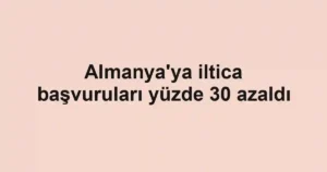 Almanya'ya iltica başvuruları yüzde 30 azaldı