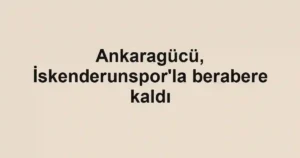 Ankaragücü, İskenderunspor'la berabere kaldı