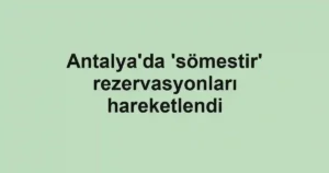 Antalya'da 'sömestir' rezervasyonları hareketlendi