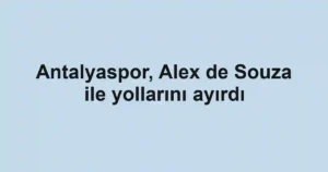 Antalyaspor, Alex de Souza ile yollarını ayırdı