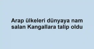 Arap ülkeleri dünyaya nam salan Kangallara talip oldu
