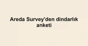 Areda Survey'den dindarlık anketi