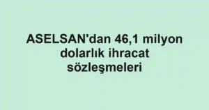 ASELSAN'dan 46,1 milyon dolarlık ihracat sözleşmeleri