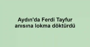 Aydın'da Ferdi Tayfur anısına lokma döktürdü