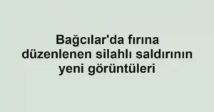 Bağcılar'da fırına düzenlenen silahlı saldırının yeni görüntüleri
