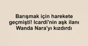 Barışmak için harekete geçmişti! Icardi'nin aşk ilanı Wanda Nara'yı kızdırdı