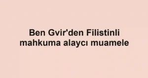 Ben Gvir'den Filistinli mahkuma alaycı muamele