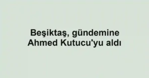 Beşiktaş, gündemine Ahmed Kutucu'yu aldı