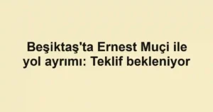 Beşiktaş'ta Ernest Muçi ile yol ayrımı: Teklif bekleniyor