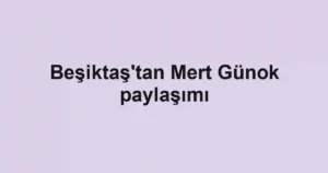 Beşiktaş'tan Mert Günok paylaşımı