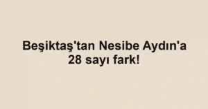 Beşiktaş'tan Nesibe Aydın'a 28 sayı fark!