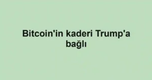 Bitcoin'in kaderi Trump'a bağlı