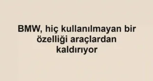 BMW, hiç kullanılmayan bir özelliği araçlardan kaldırıyor