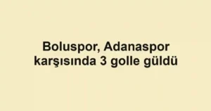 Boluspor, Adanaspor karşısında 3 golle güldü
