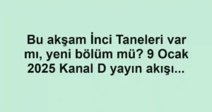 Bu akşam İnci Taneleri var mı, yeni bölüm mü? 9 Ocak 2025 Kanal D yayın akışı...