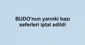 BUDO'nun yarınki bazı seferleri iptal edildi