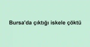 Bursa'da çıktığı iskele çöktü