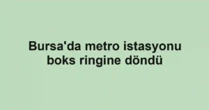 Bursa'da metro istasyonu boks ringine döndü
