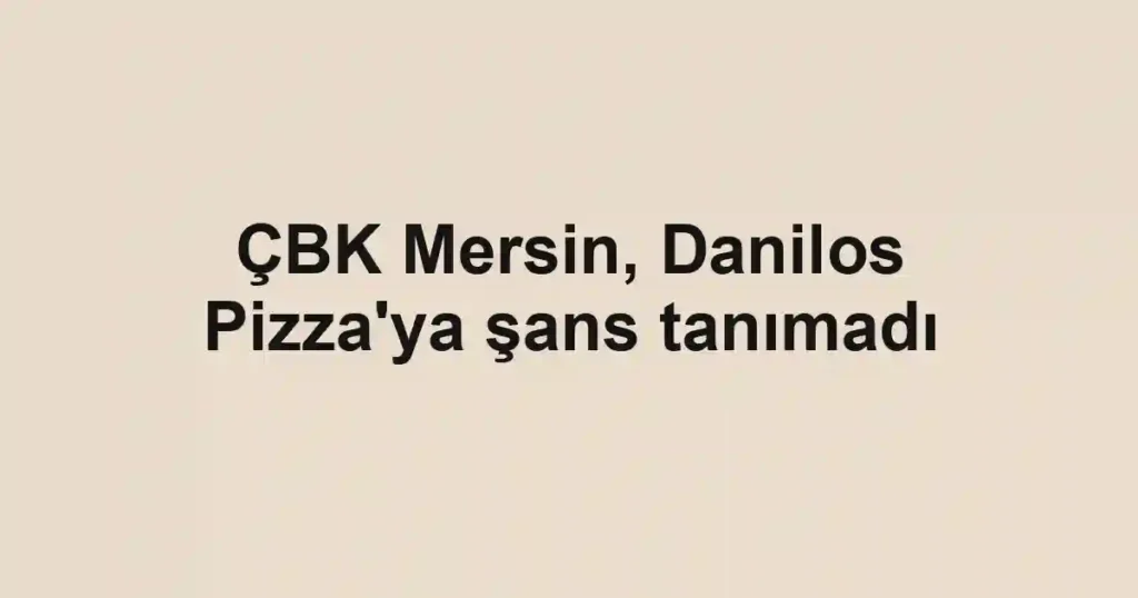 ÇBK Mersin, Danilos Pizza'ya şans tanımadı