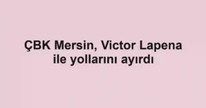 ÇBK Mersin, Victor Lapena ile yollarını ayırdı