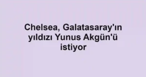 Chelsea, Galatasaray'ın yıldızı Yunus Akgün'ü istiyor