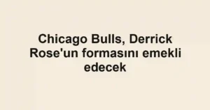 Chicago Bulls, Derrick Rose'un formasını emekli edecek