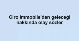 Ciro Immobile'den geleceği hakkında olay sözler