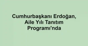 Cumhurbaşkanı Erdoğan, Aile Yılı Tanıtım Programı'nda