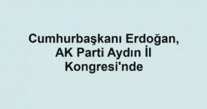 Cumhurbaşkanı Erdoğan, AK Parti Aydın İl Kongresi'nde