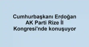 Cumhurbaşkanı Erdoğan AK Parti Rize İl Kongresi'nde konuşuyor