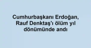 Cumhurbaşkanı Erdoğan, Rauf Denktaş'ı ölüm yıl dönümünde andı