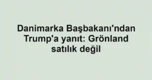 Danimarka Başbakanı'ndan Trump'a yanıt: Grönland satılık değil