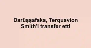 Darüşşafaka, Terquavion Smith'i transfer etti