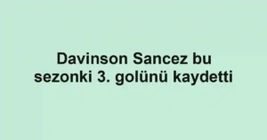 Davinson Sancez bu sezonki 3. golünü kaydetti