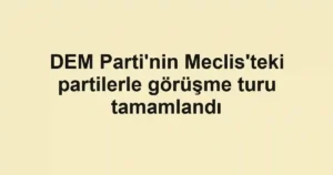 DEM Parti'nin Meclis'teki partilerle görüşme turu tamamlandı