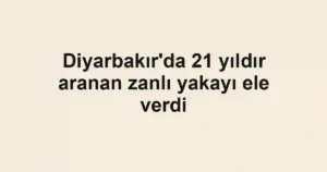 Diyarbakır'da 21 yıldır aranan zanlı yakayı ele verdi