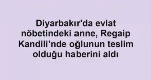 Diyarbakır'da evlat nöbetindeki anne, Regaip Kandili’nde oğlunun teslim olduğu haberini aldı