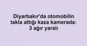 Diyarbakır'da otomobilin takla attığı kaza kamerada: 3 ağır yaralı