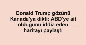 Donald Trump gözünü Kanada'ya dikti: ABD'ye ait olduğunu iddia eden haritayı paylaştı